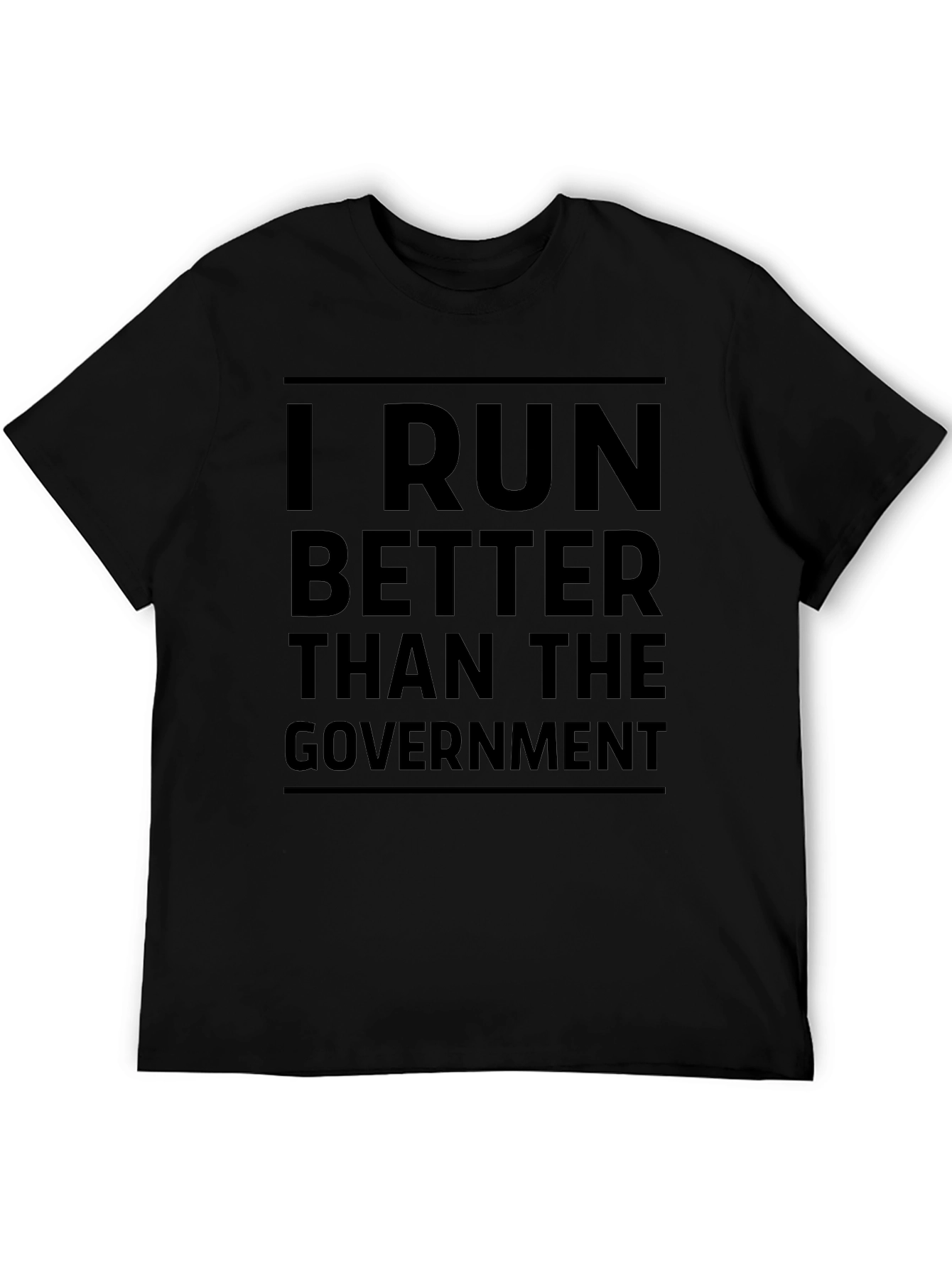 I Run Better Than The Government Black T-Shirt