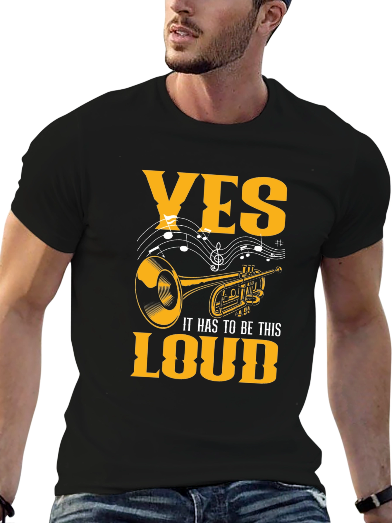 Yes It Has To Be This Loud T-Shirt