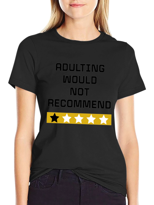 Adulting Would Not Recommend Funny Graphic T-Shirt