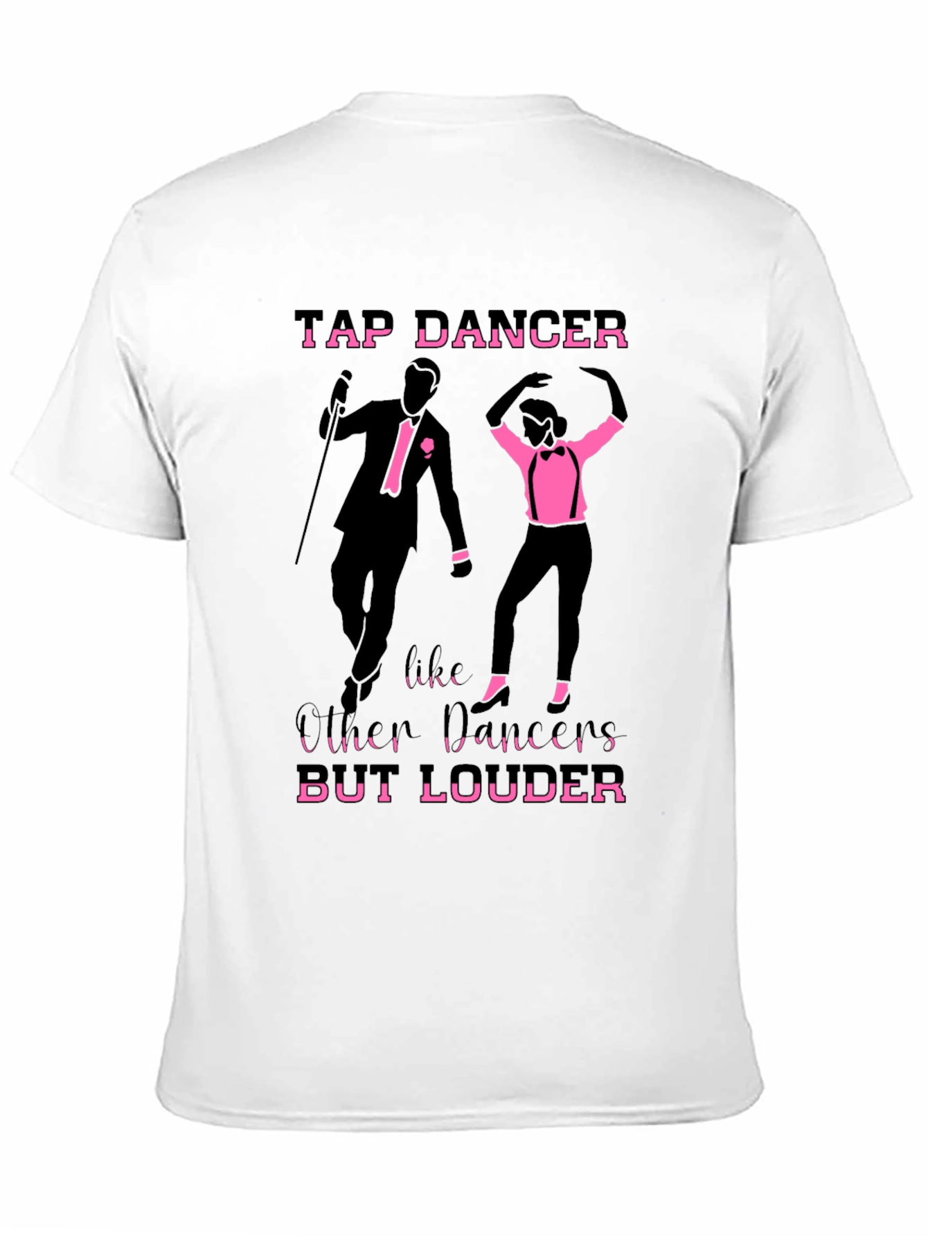 Tap Dancer T-Shirt - But Louder Funny Tee