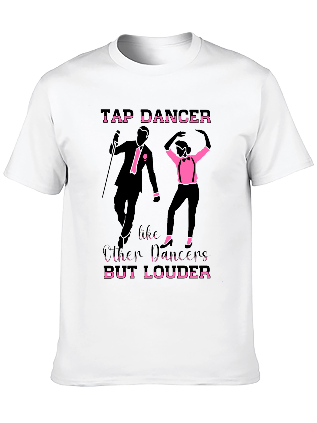 Tap Dancer T-Shirt - But Louder Funny Tee