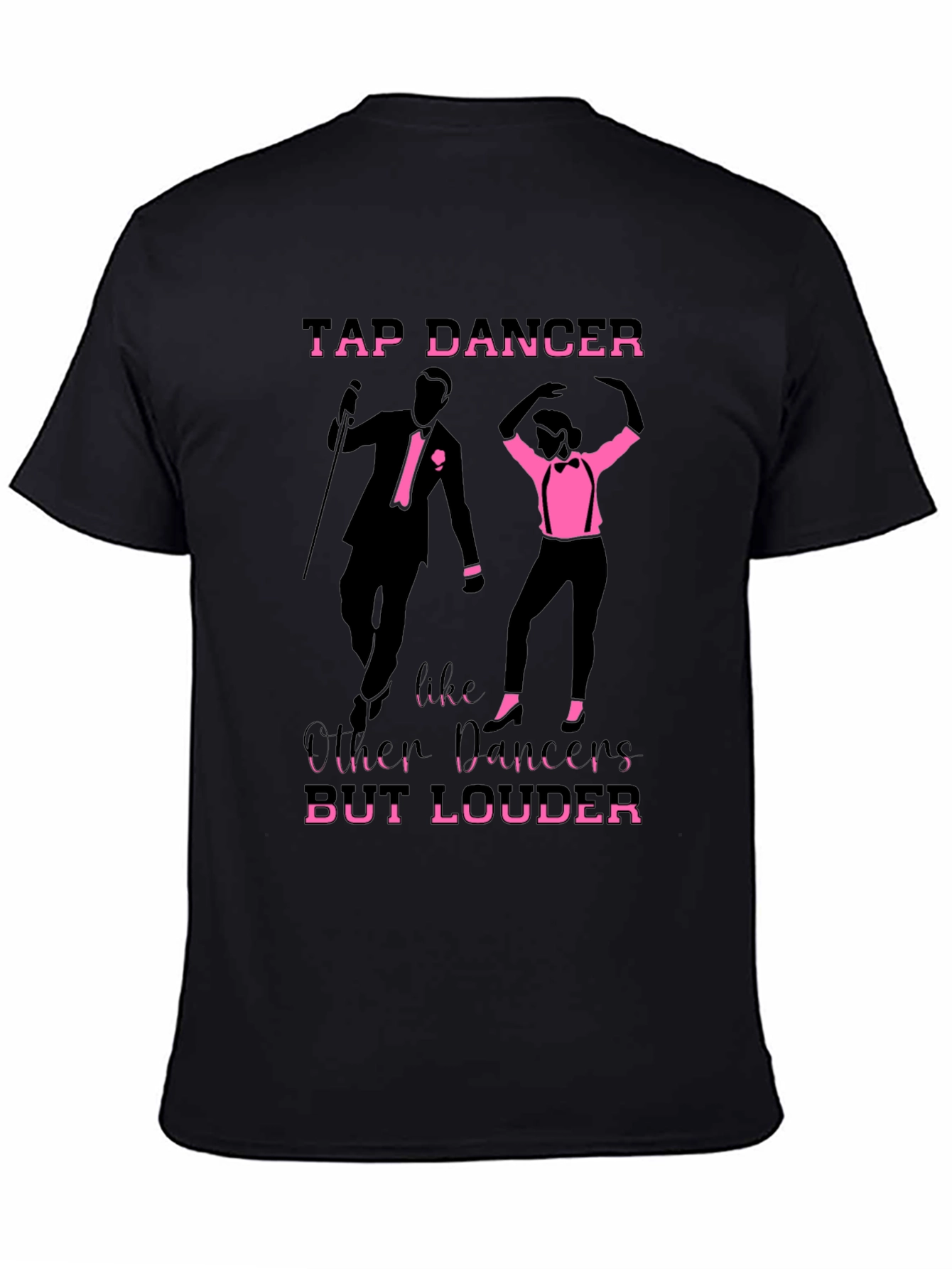Tap Dancer T-Shirt - But Louder Funny Tee