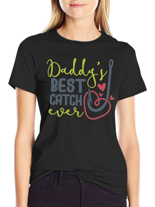Daddys Best Catch Ever - Fishing T-Shirt