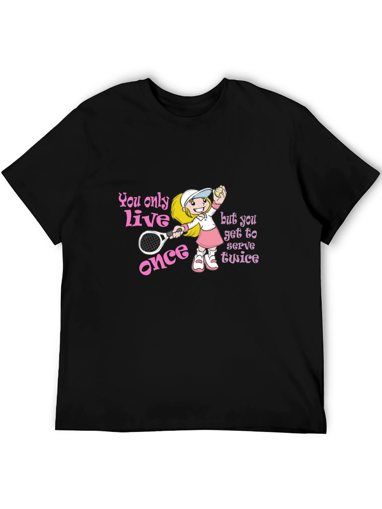 Tennis Lovers T-Shirt: You Only Live Once!