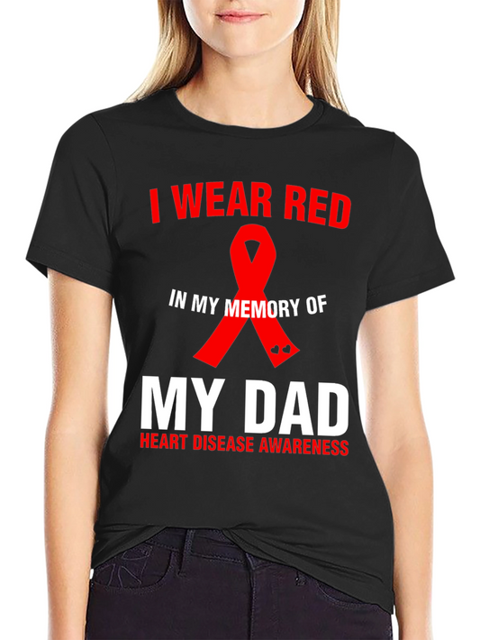 I Wear Red in Memory of My Dad Heart Disease Awareness T-Shirt