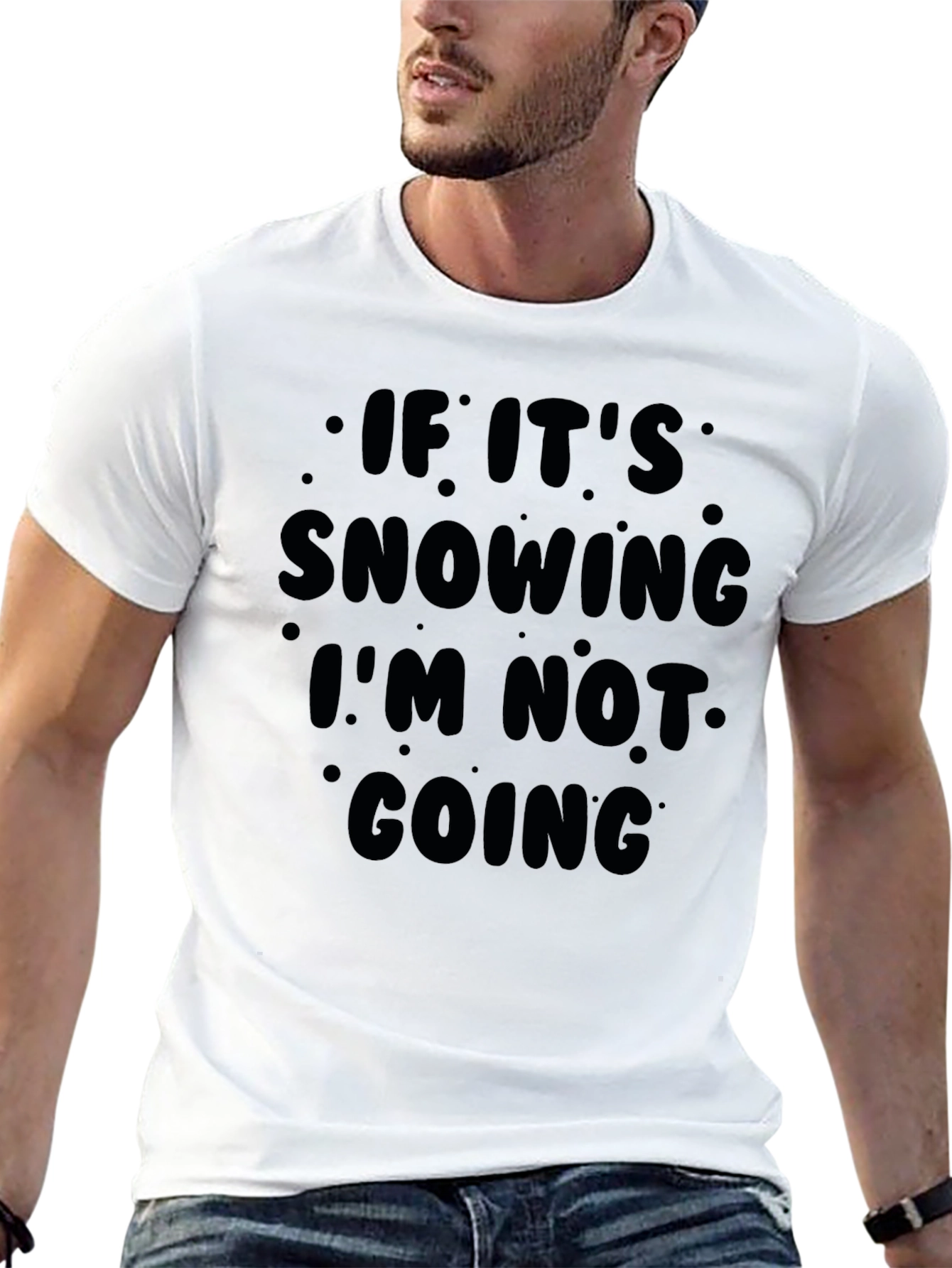 Snow Day T-Shirt: If Its Snowing Im Not Going