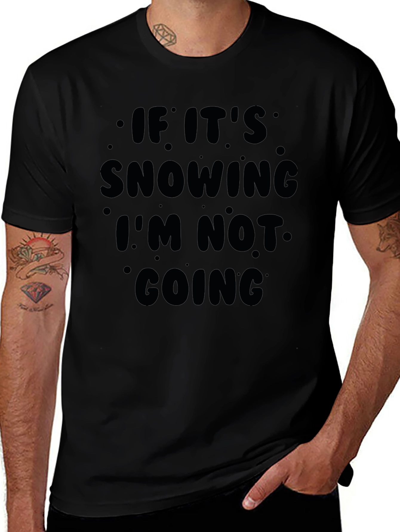 Snow Day T-Shirt: If Its Snowing Im Not Going