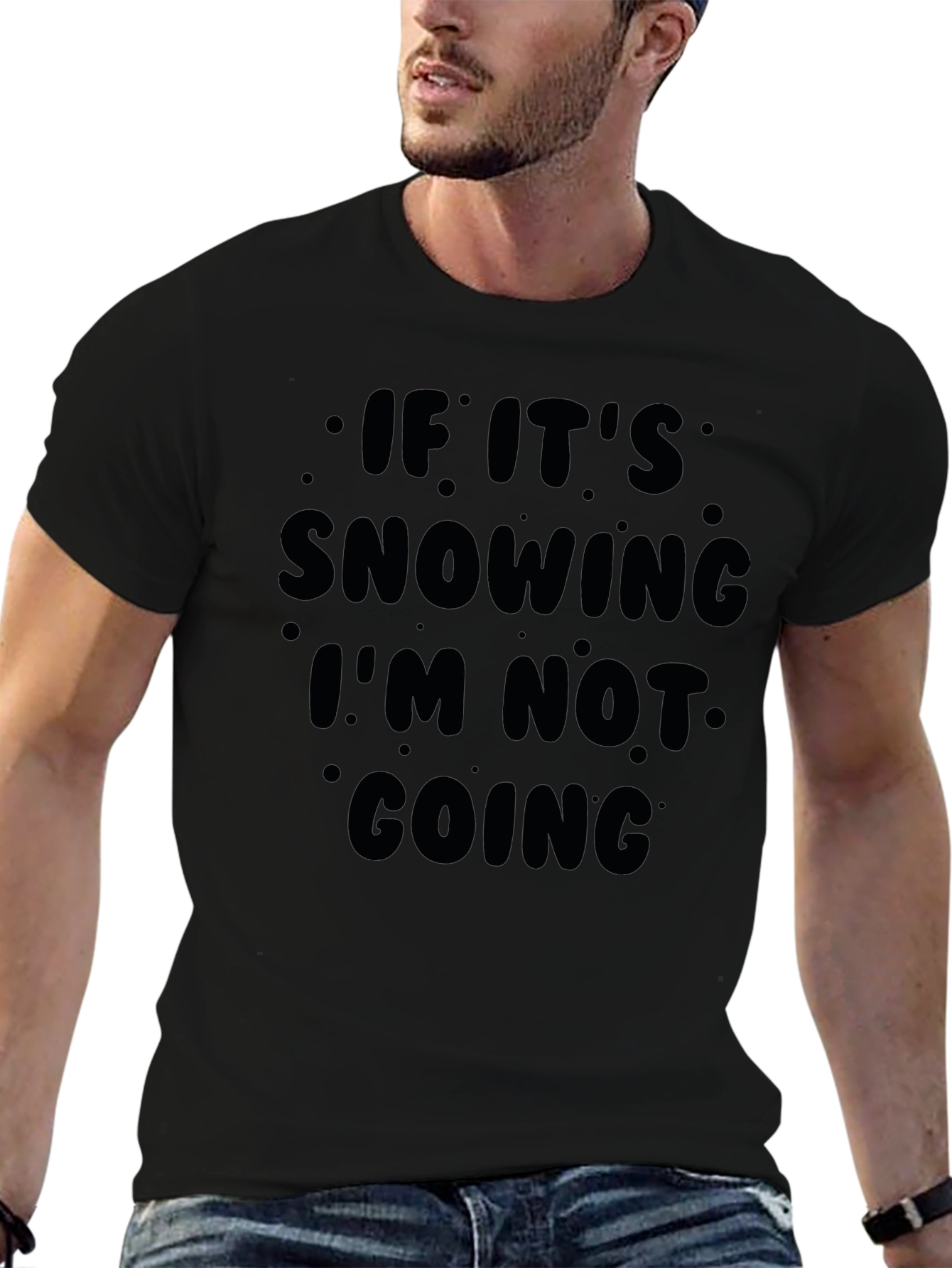Snow Day T-Shirt: If Its Snowing Im Not Going