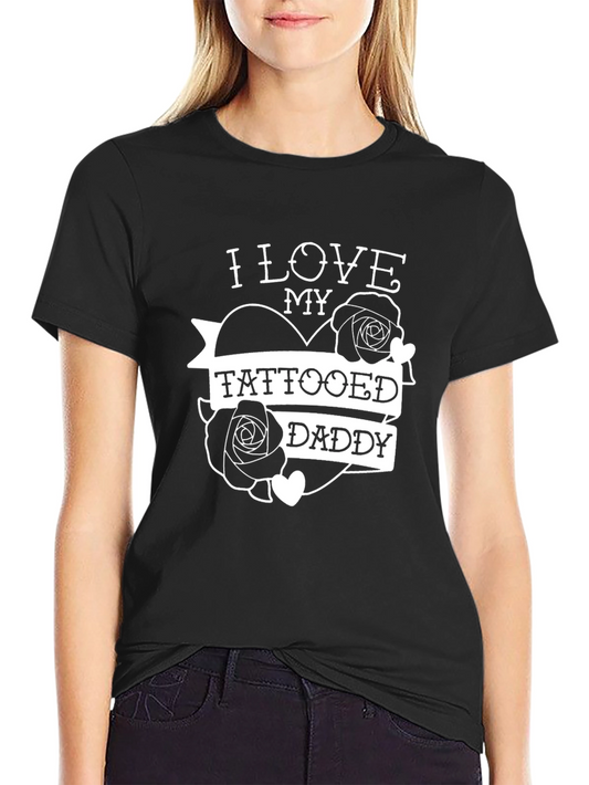 I Love My Tattooed Daddy Black T-Shirt