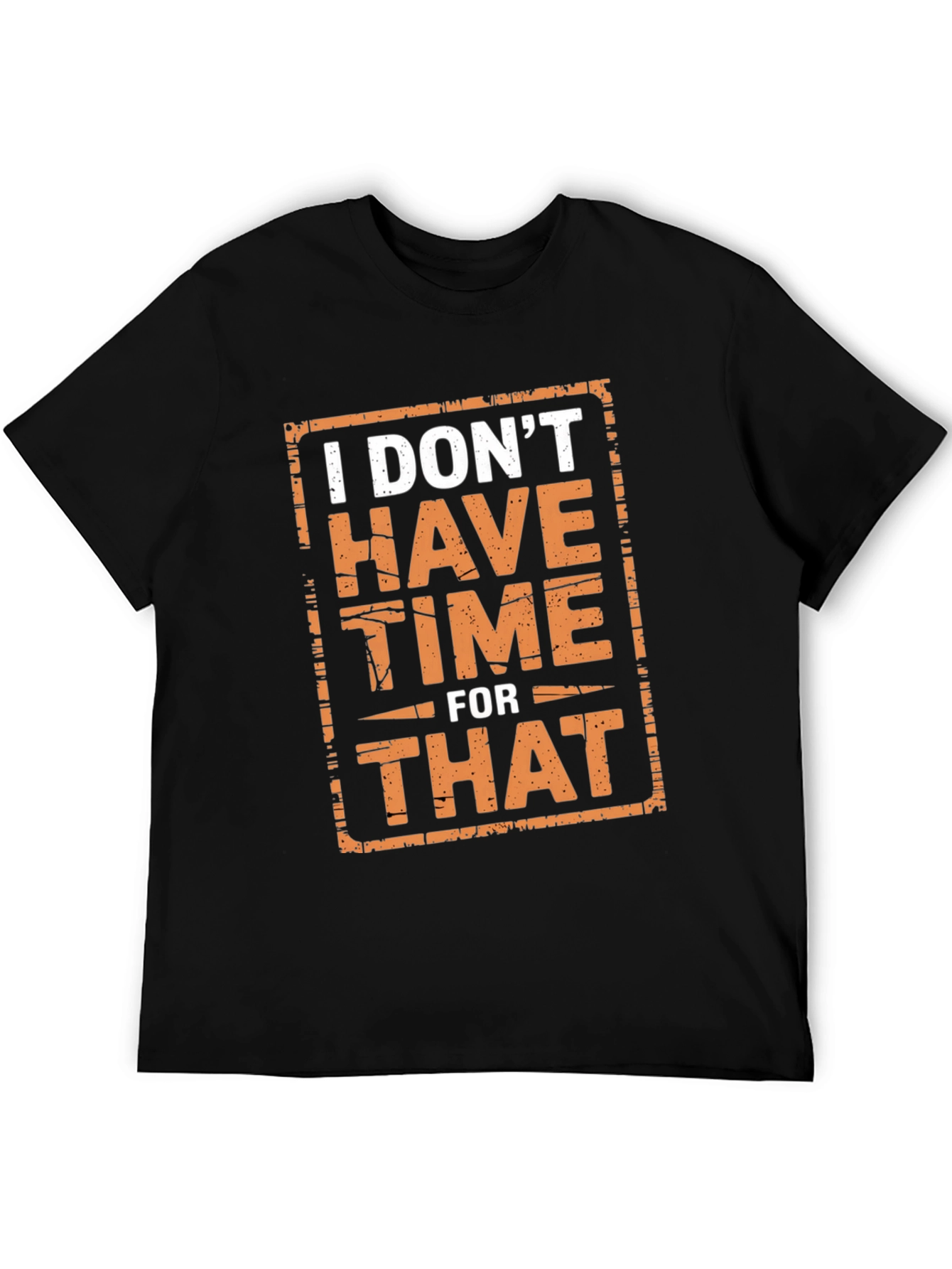 I Dont Have Time For That Graphic Tee