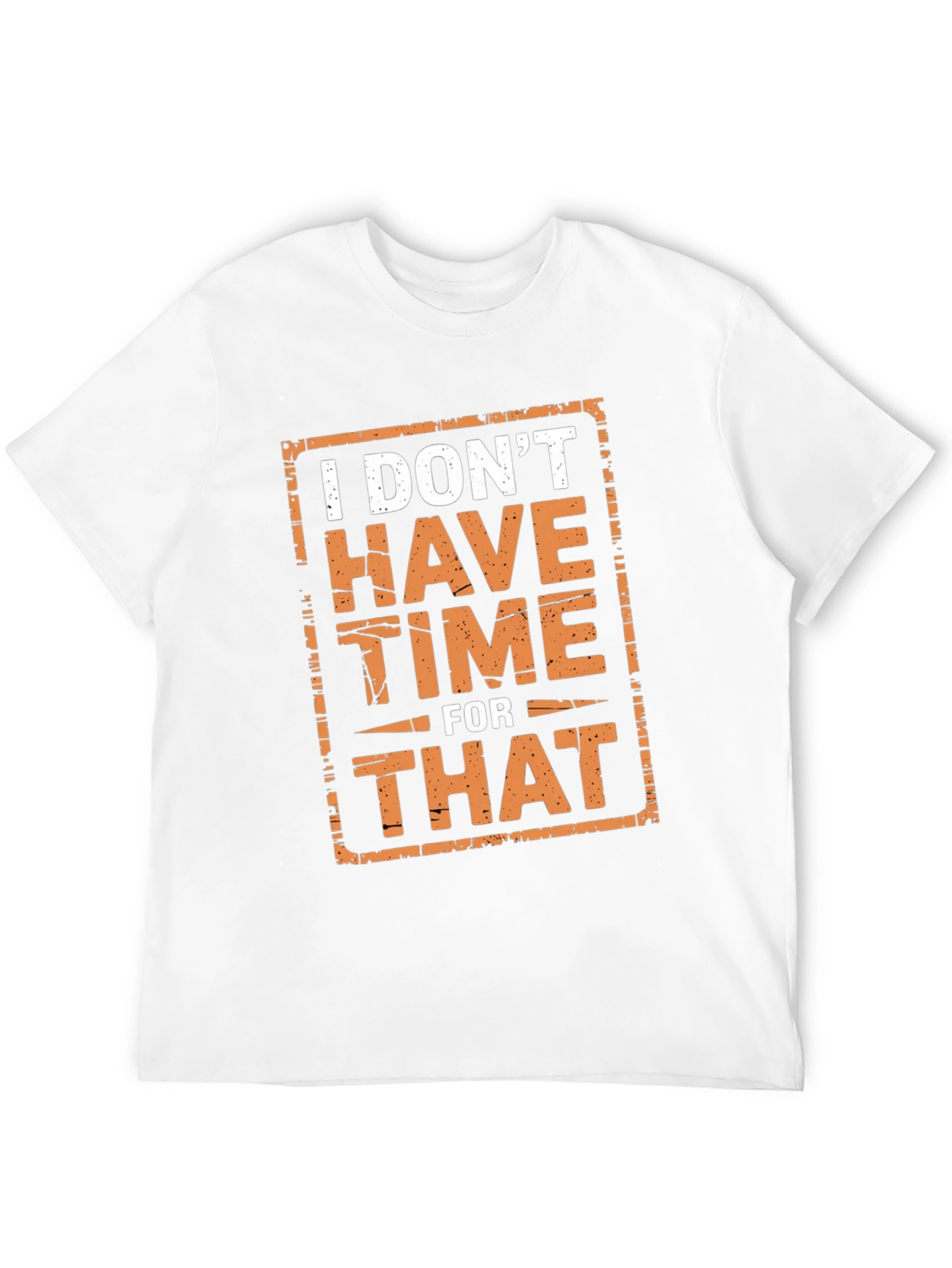 I Dont Have Time For That Graphic Tee
