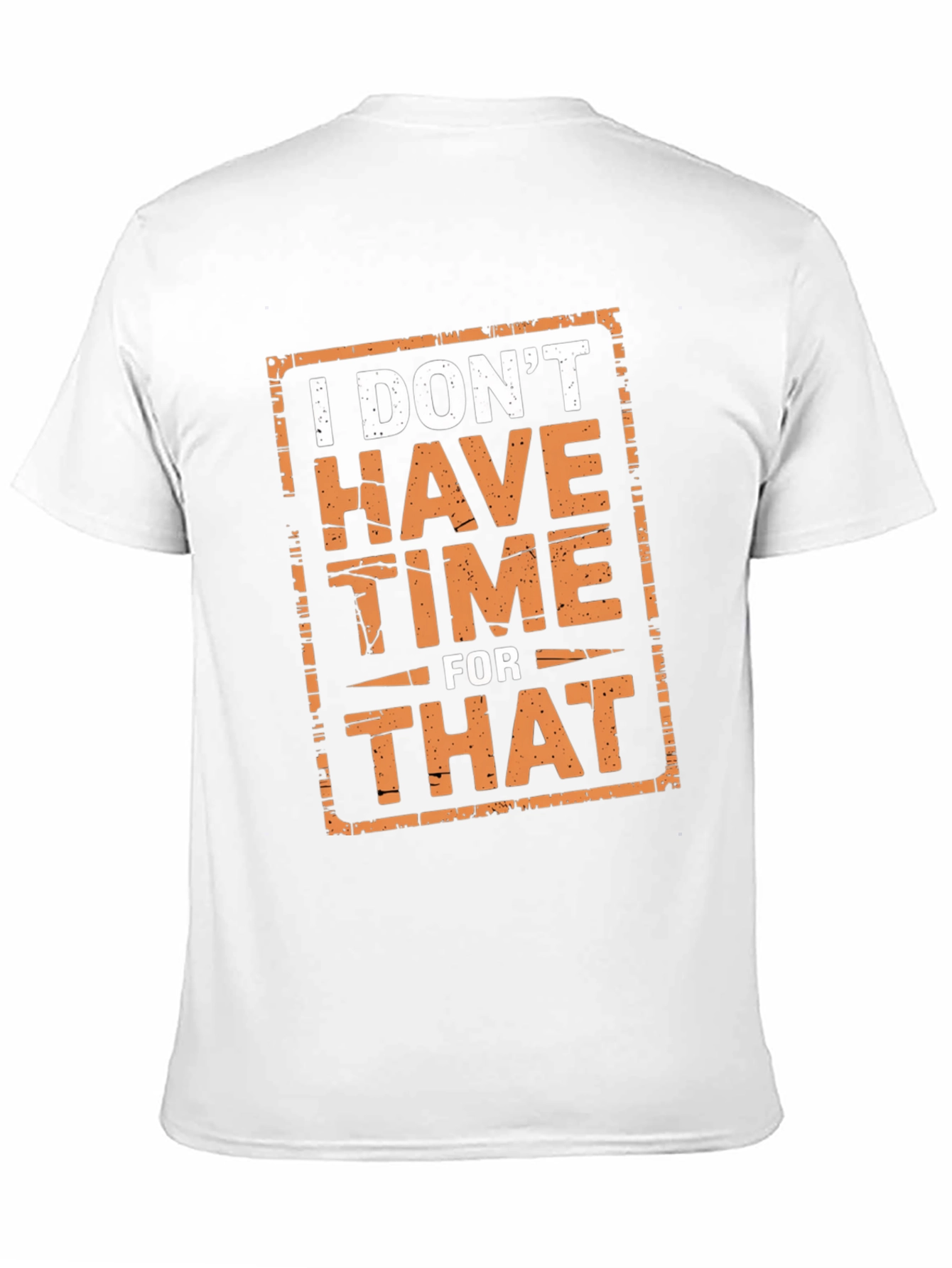 I Dont Have Time For That Graphic Tee