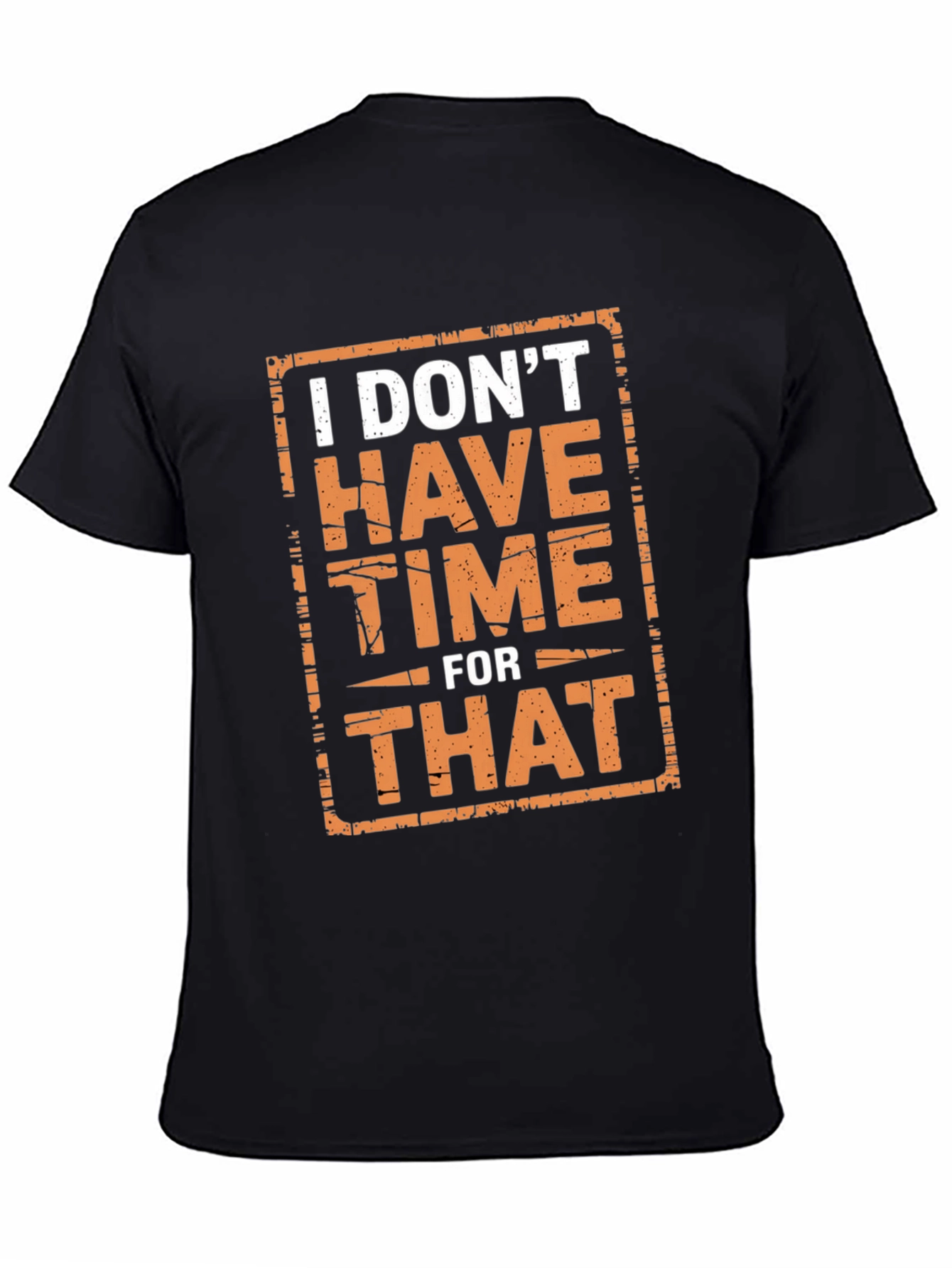 I Dont Have Time For That Graphic Tee