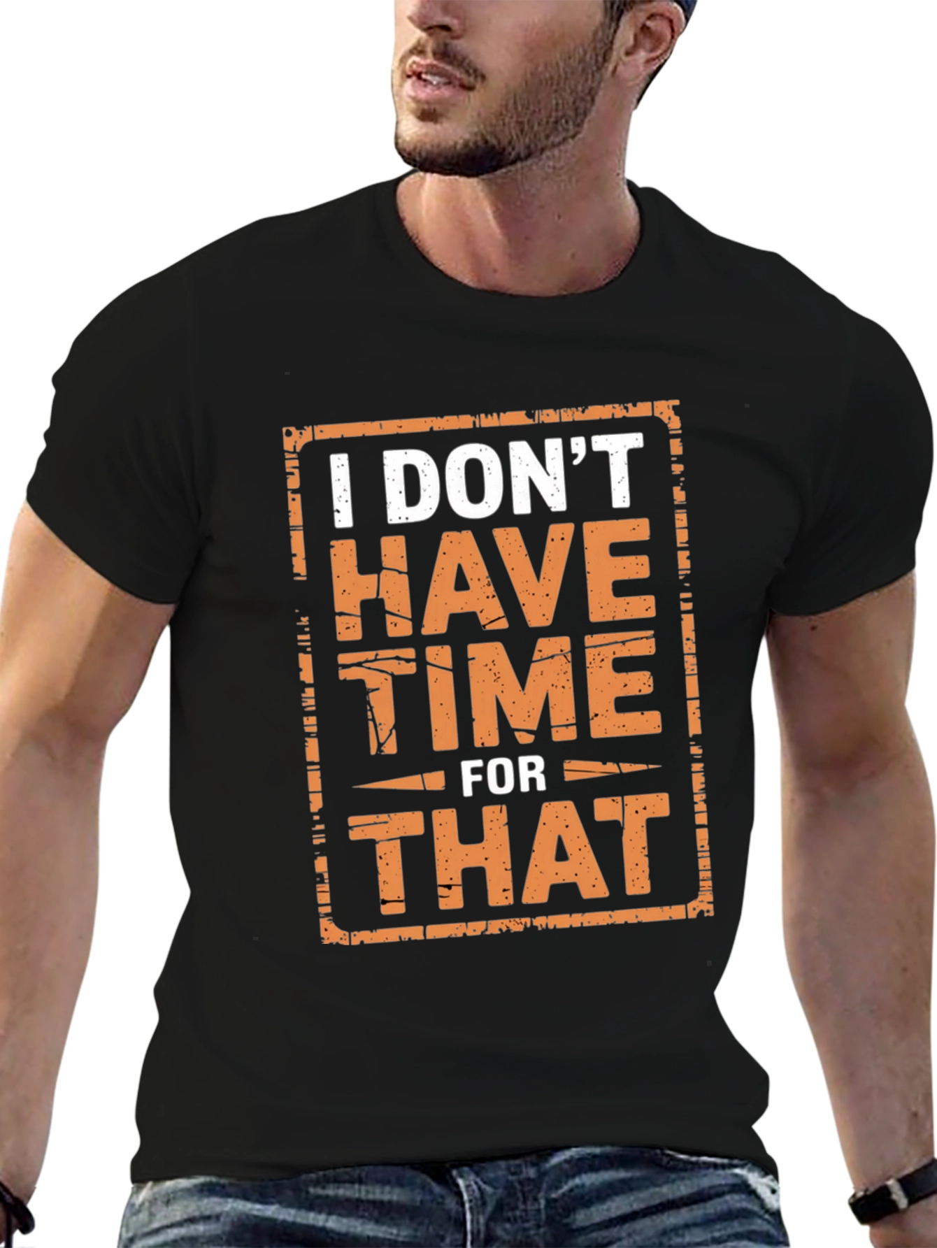 I Dont Have Time For That Graphic Tee