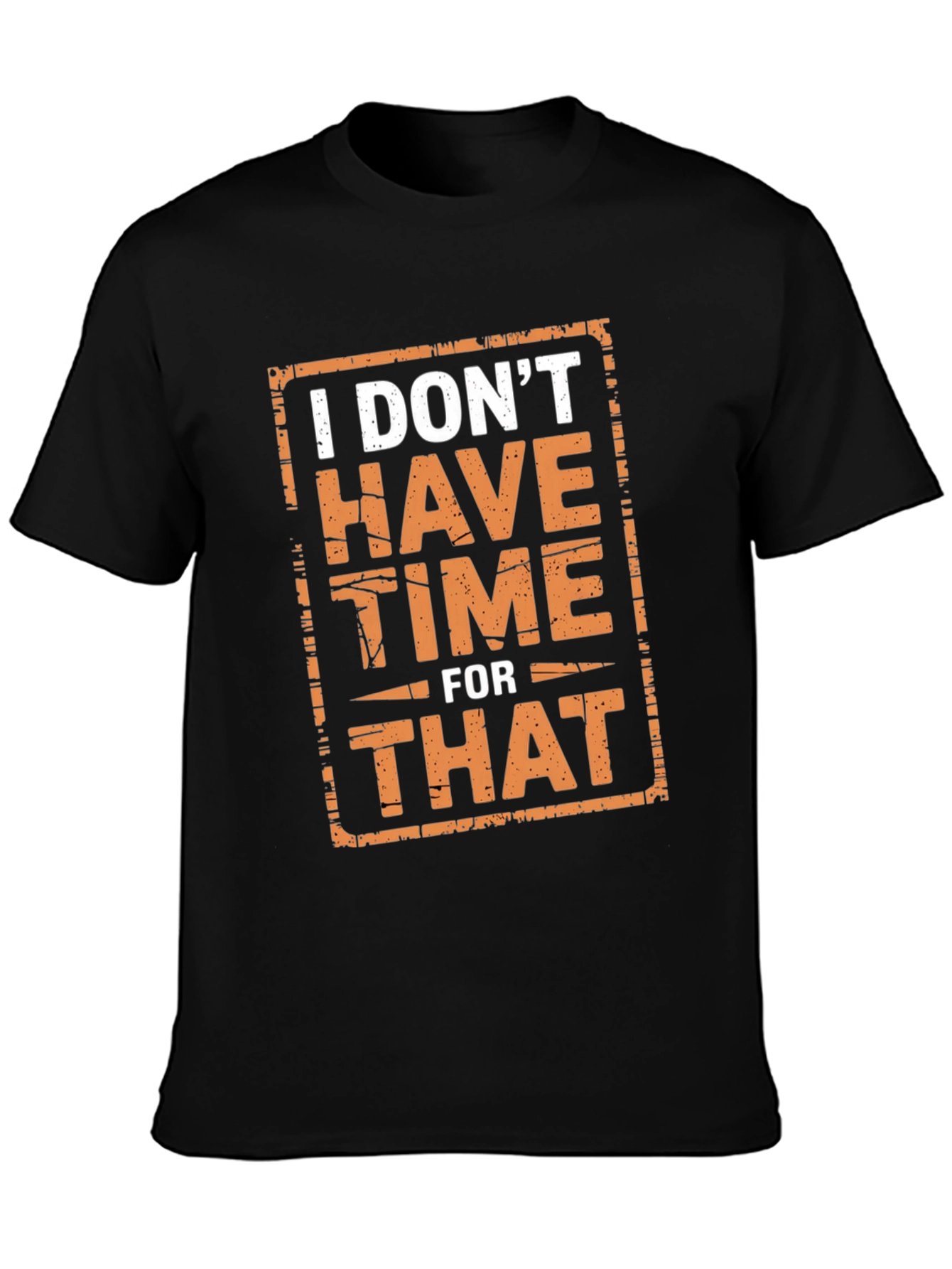 I Dont Have Time For That Graphic Tee