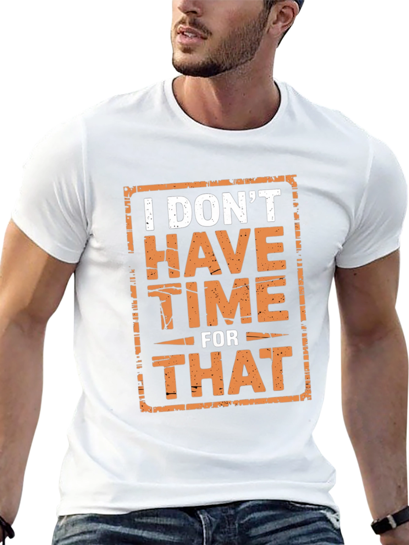 I Dont Have Time For That Graphic Tee