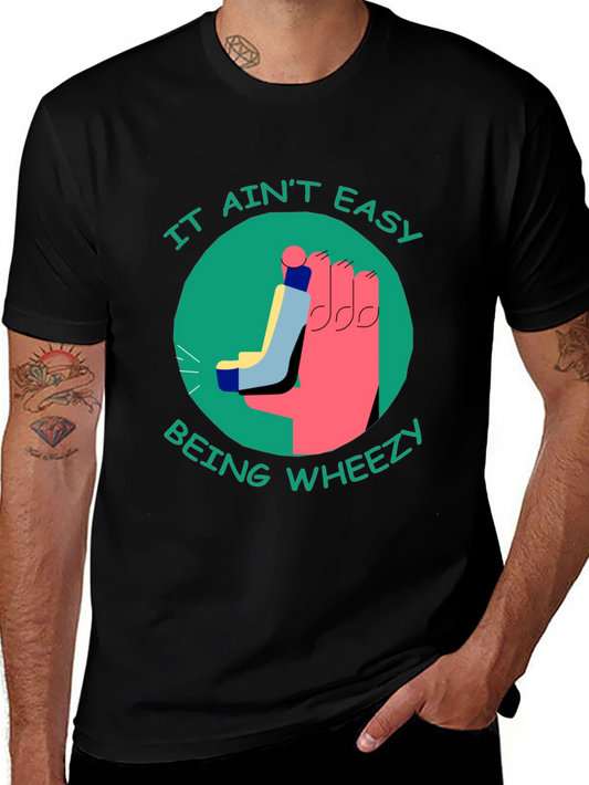 It Aint Easy Being Wheezy T-Shirt