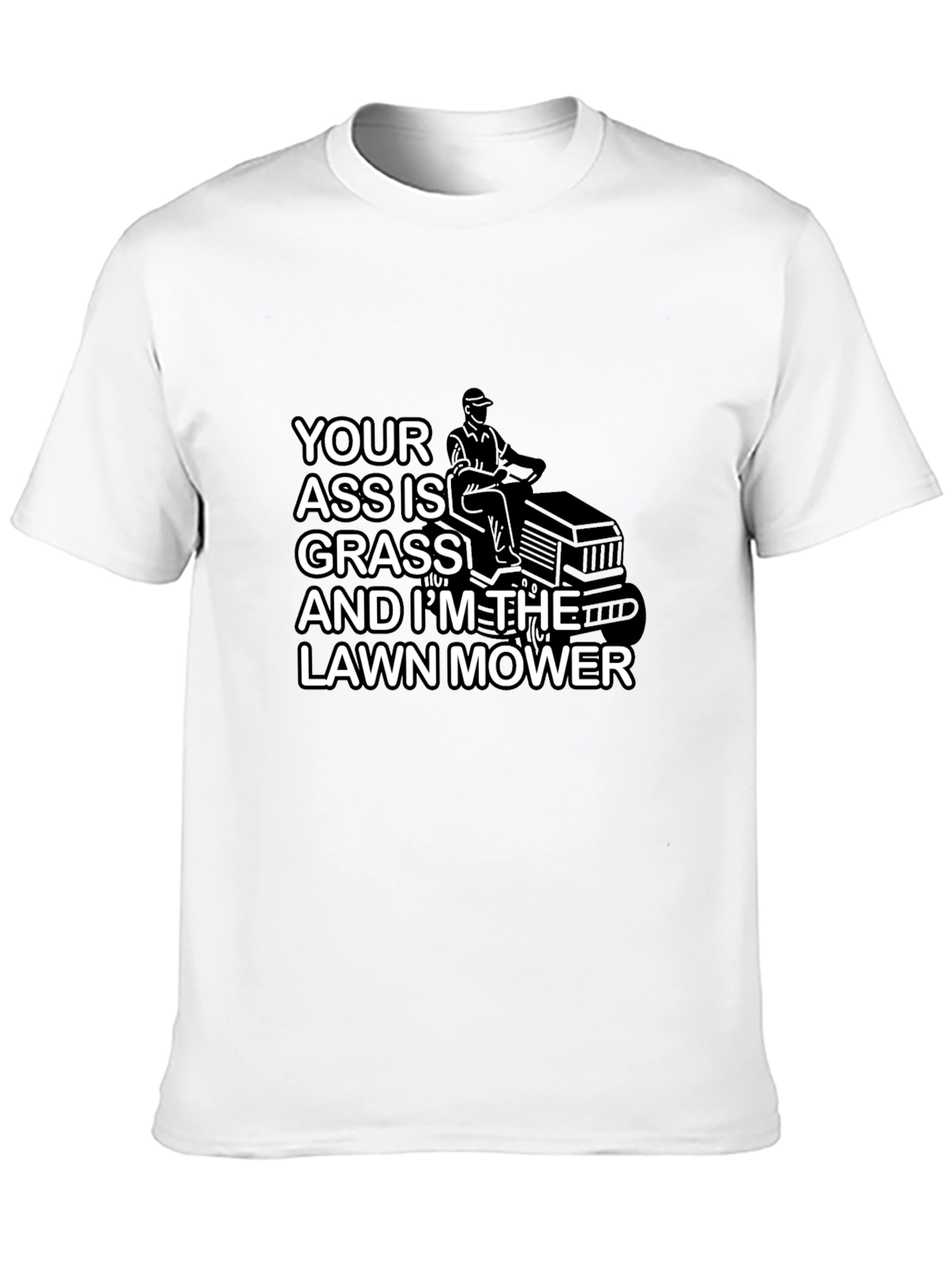 Your Ass is Grass T-Shirt