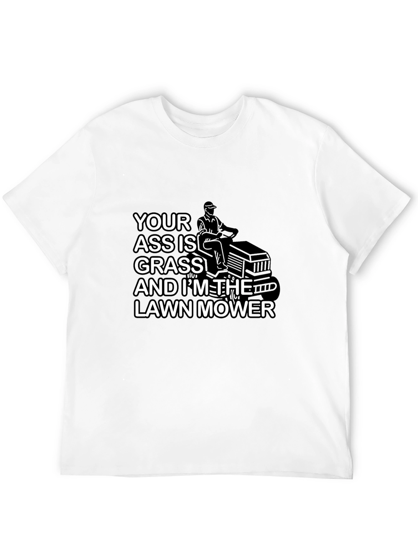 Your Ass is Grass T-Shirt