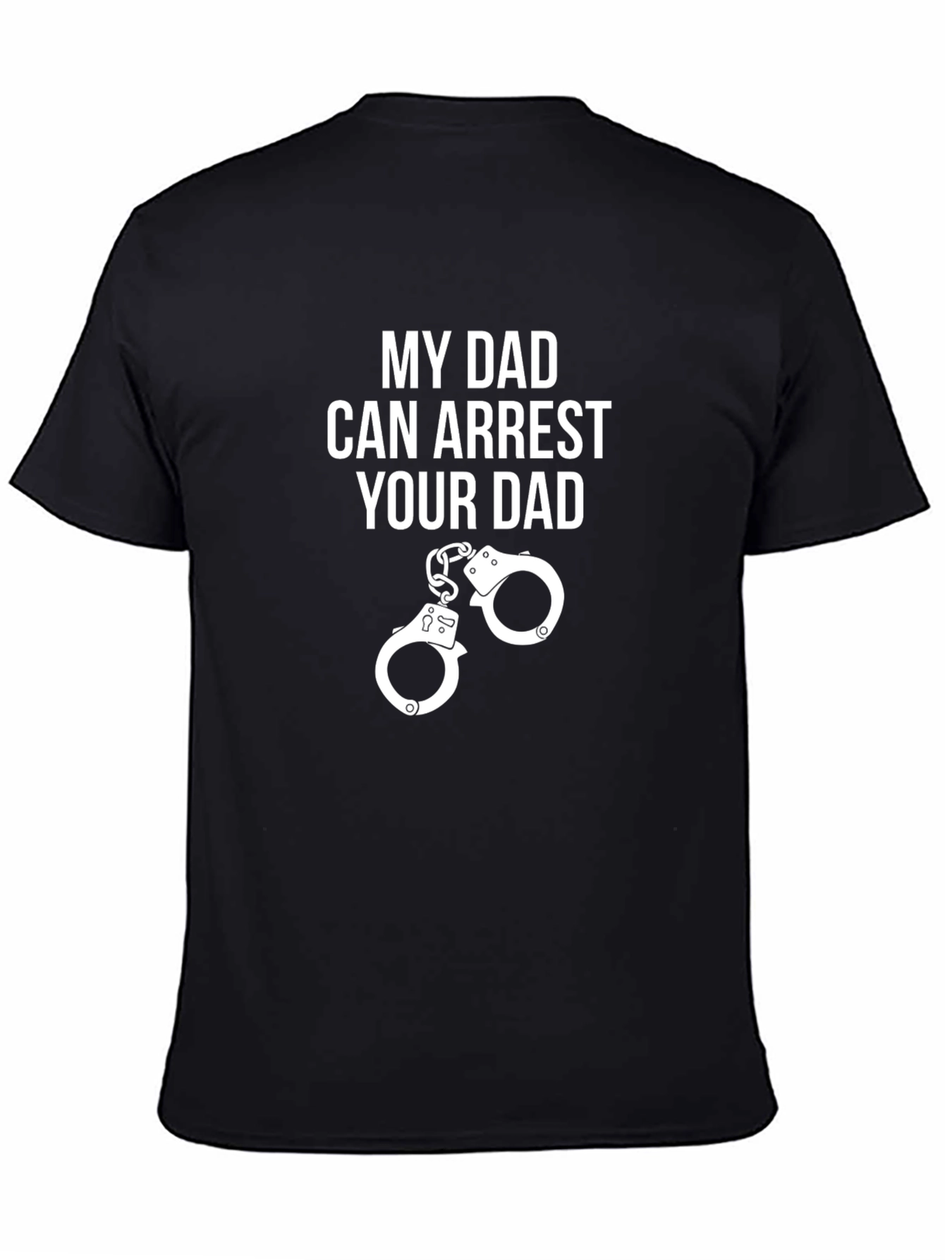 My Dad Can Arrest Your Dad Graphic Tee