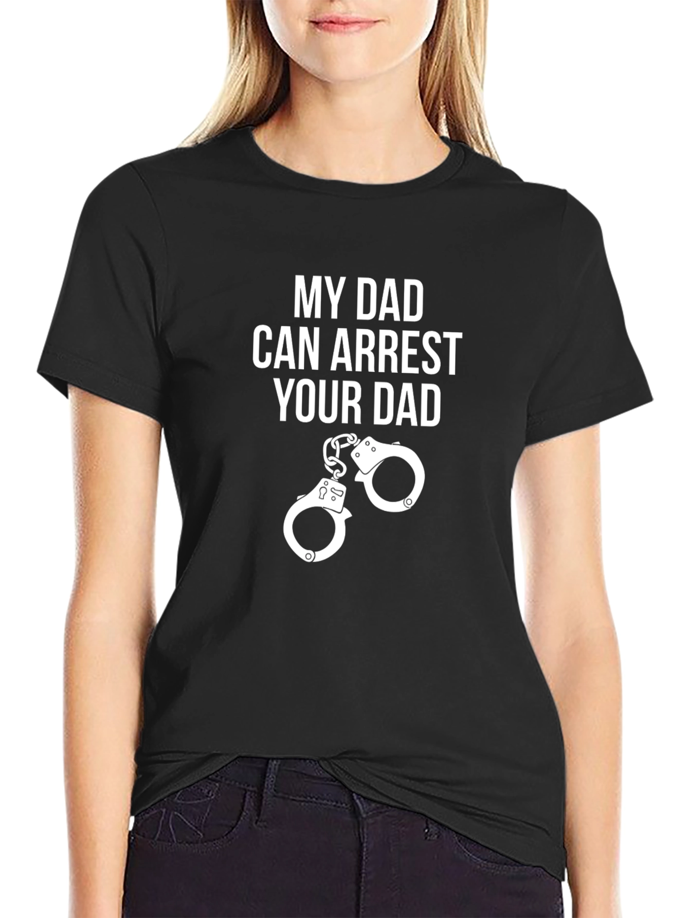 My Dad Can Arrest Your Dad Graphic Tee