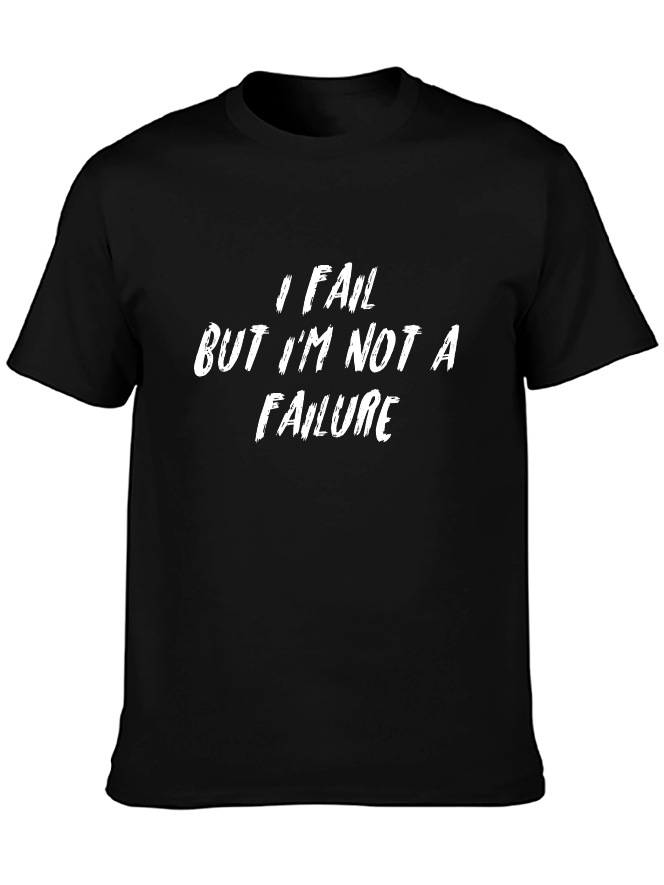 I Fail But Im Not A Failure Black T-Shirt
