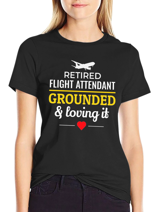 Retired Flight Attendant Grounded T-Shirt