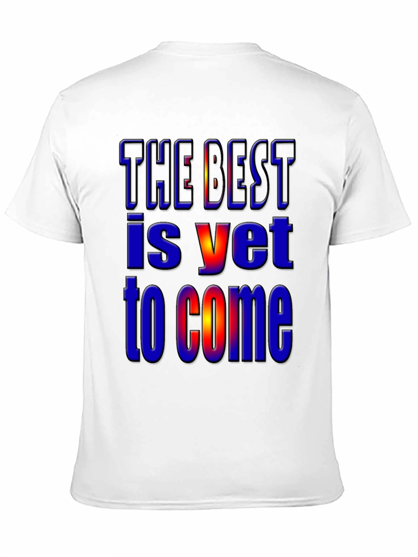 The Best Is Yet to Come Graphic T-Shirt