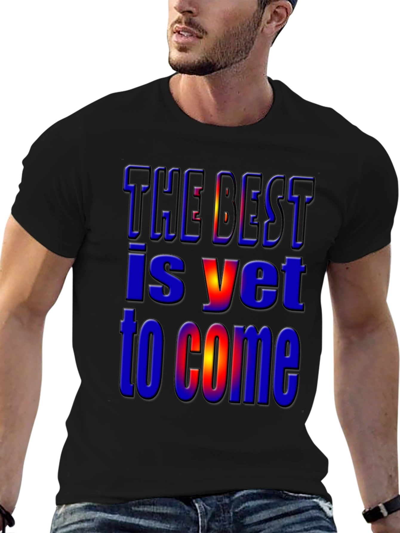 The Best Is Yet to Come Graphic T-Shirt