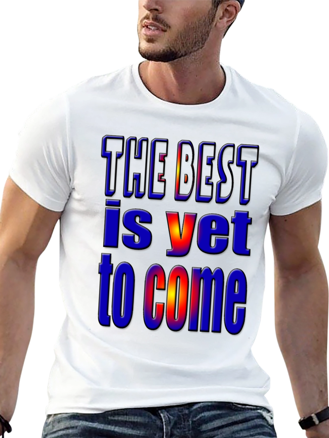 The Best Is Yet to Come Graphic T-Shirt