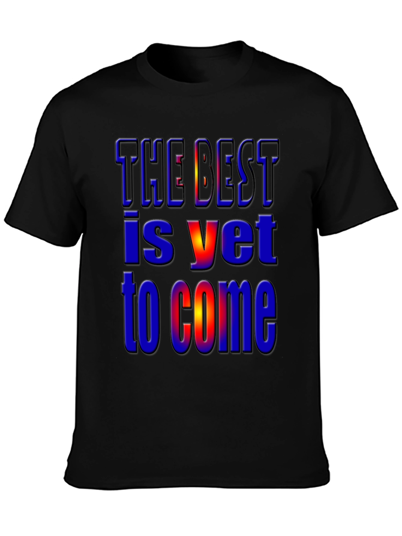 The Best Is Yet to Come Graphic T-Shirt