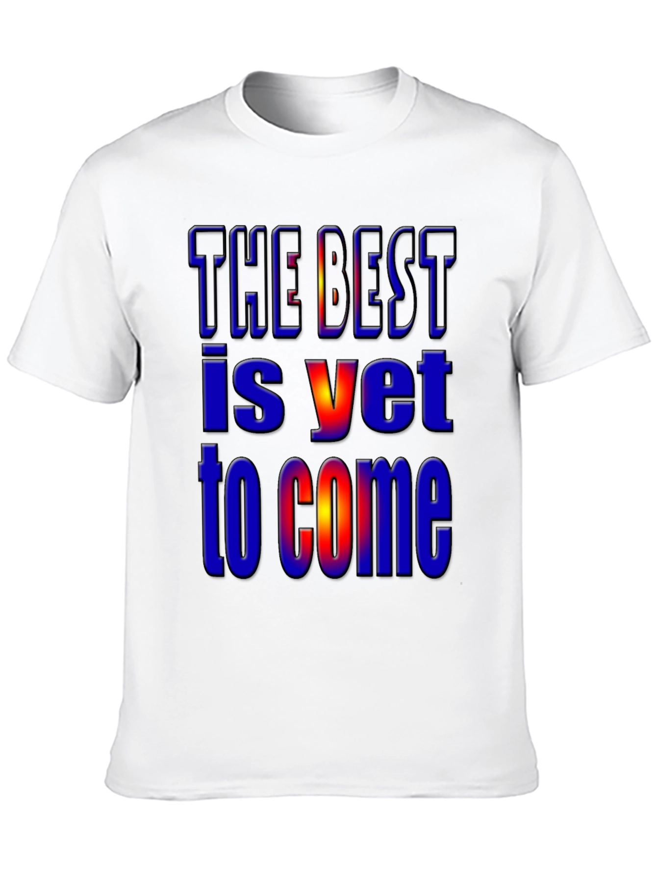 The Best Is Yet to Come Graphic T-Shirt