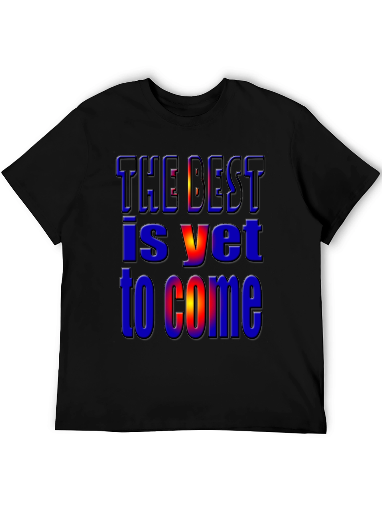 The Best Is Yet to Come Graphic T-Shirt