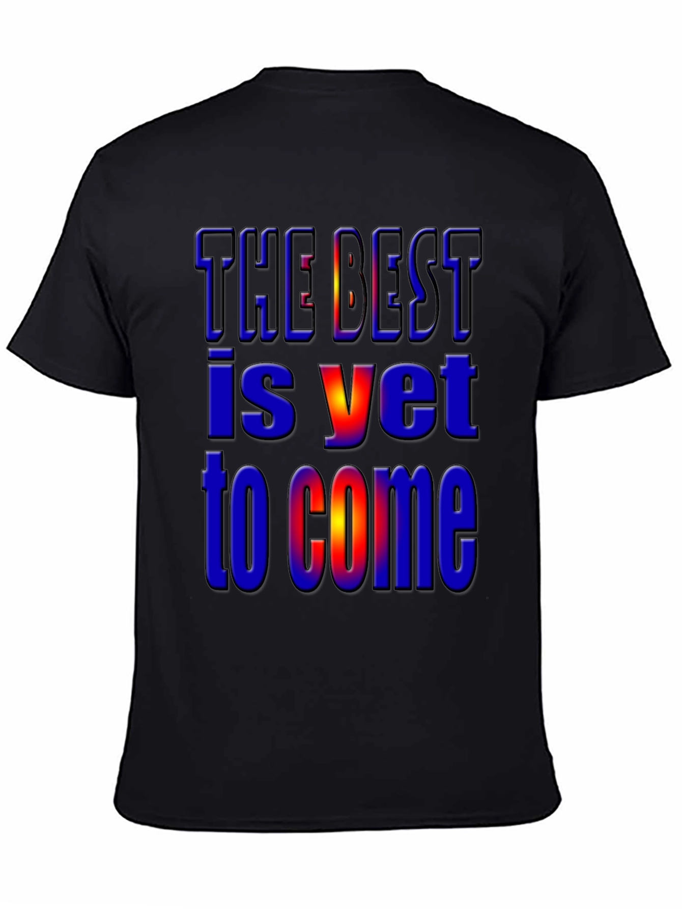 The Best Is Yet to Come Graphic T-Shirt