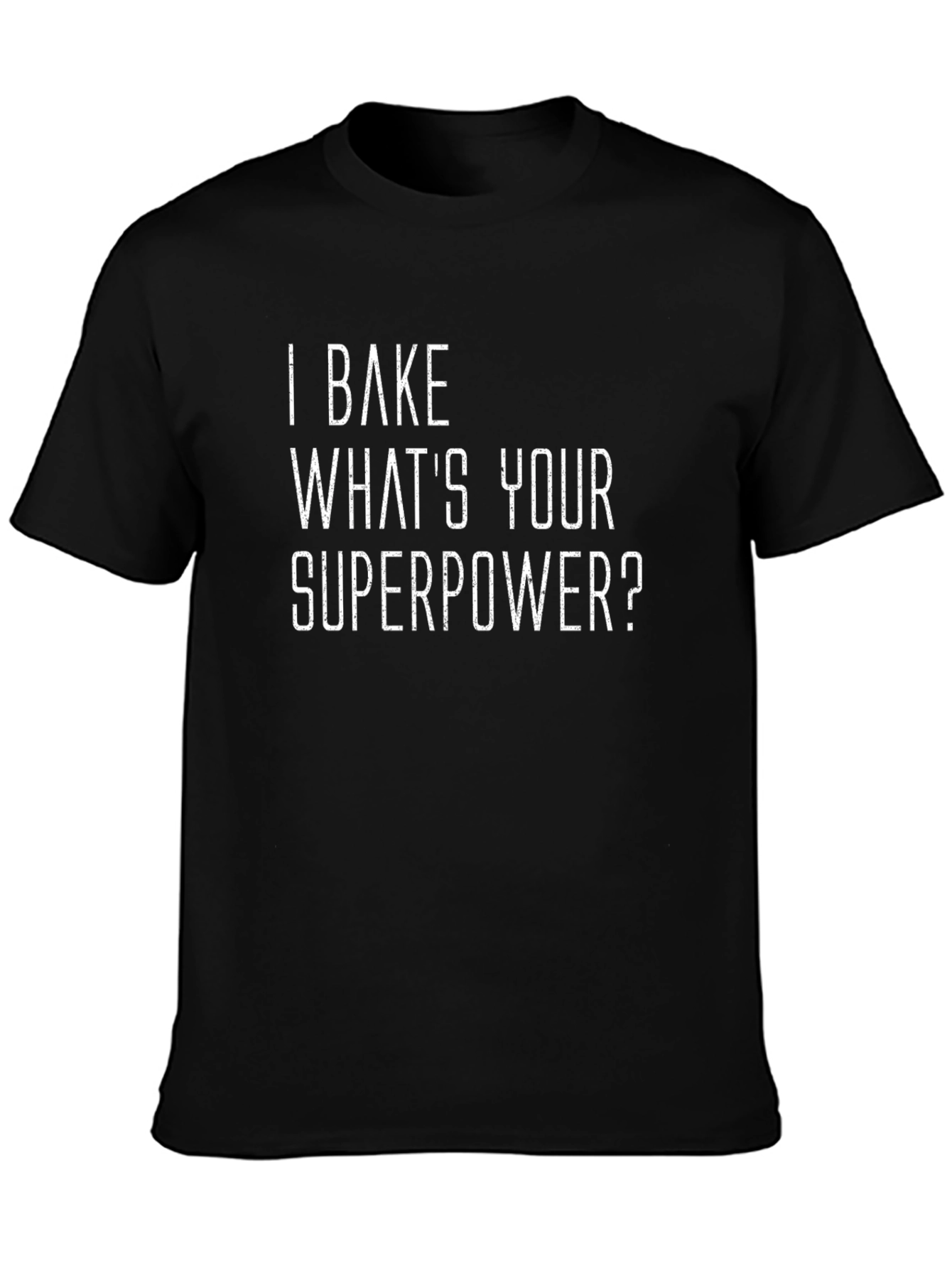 I Bake Whats Your Superpower? Black T-Shirt