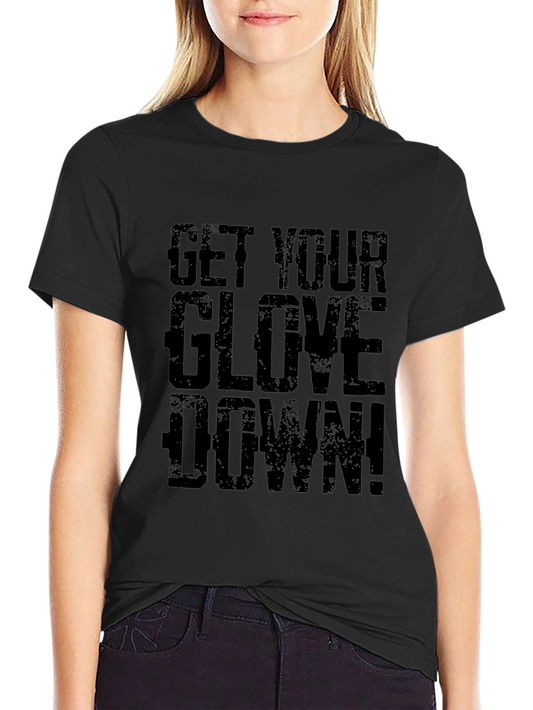 Get Your Glove Down! Graphic Tee