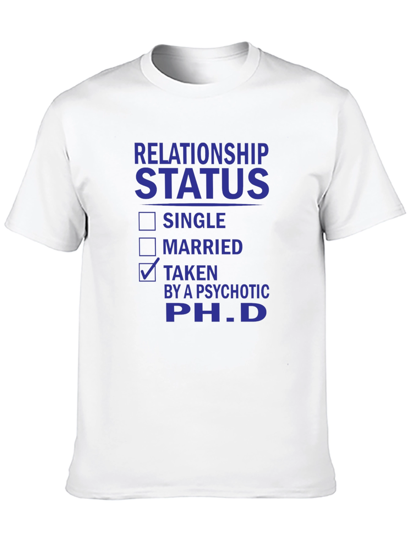 Relationship Status Taken PhD T-Shirt