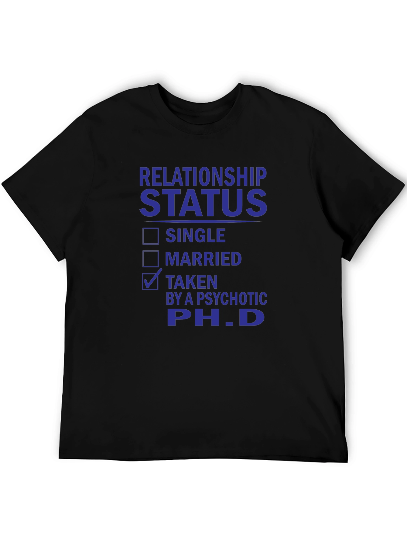 Relationship Status Taken PhD T-Shirt