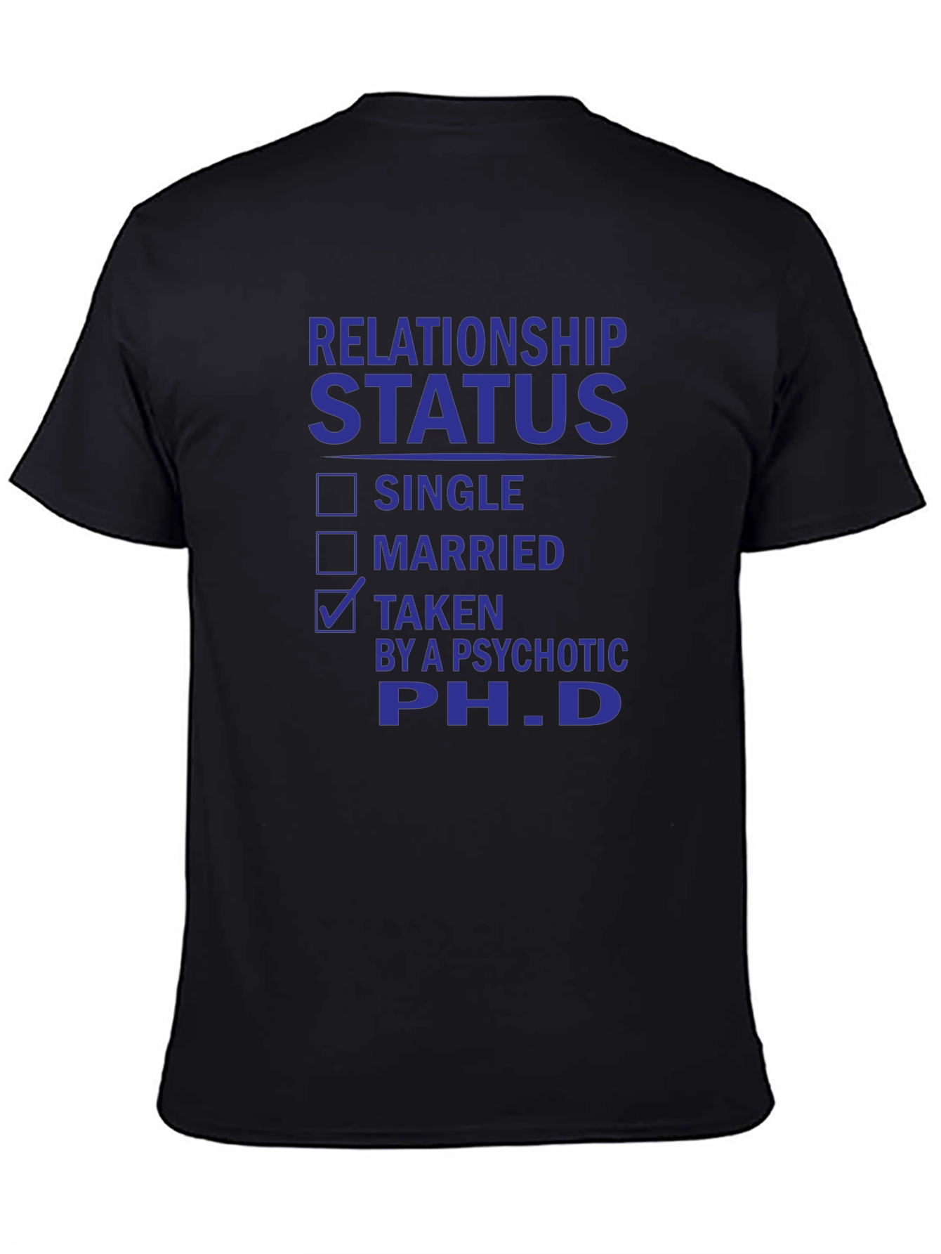 Relationship Status Taken PhD T-Shirt