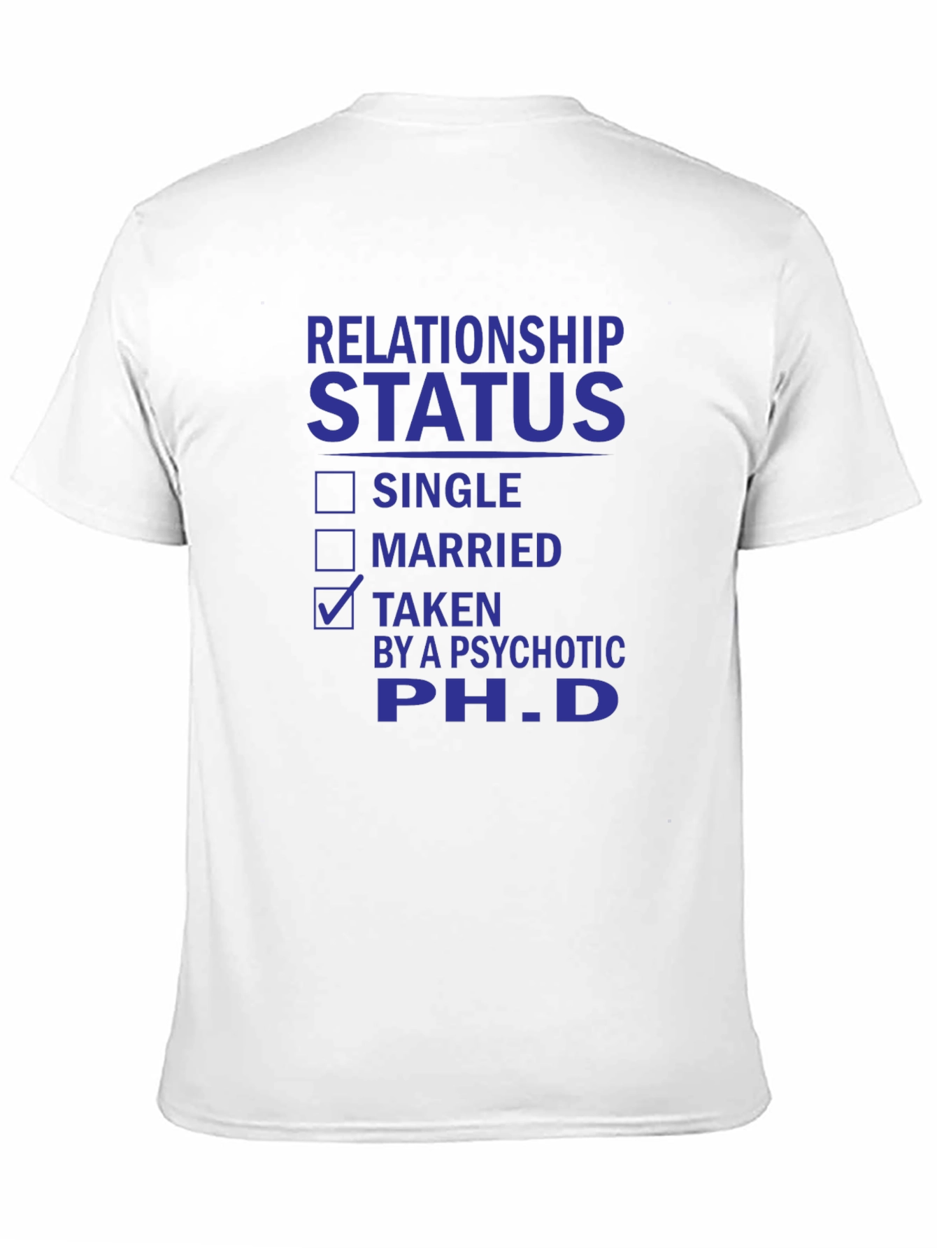 Relationship Status Taken PhD T-Shirt