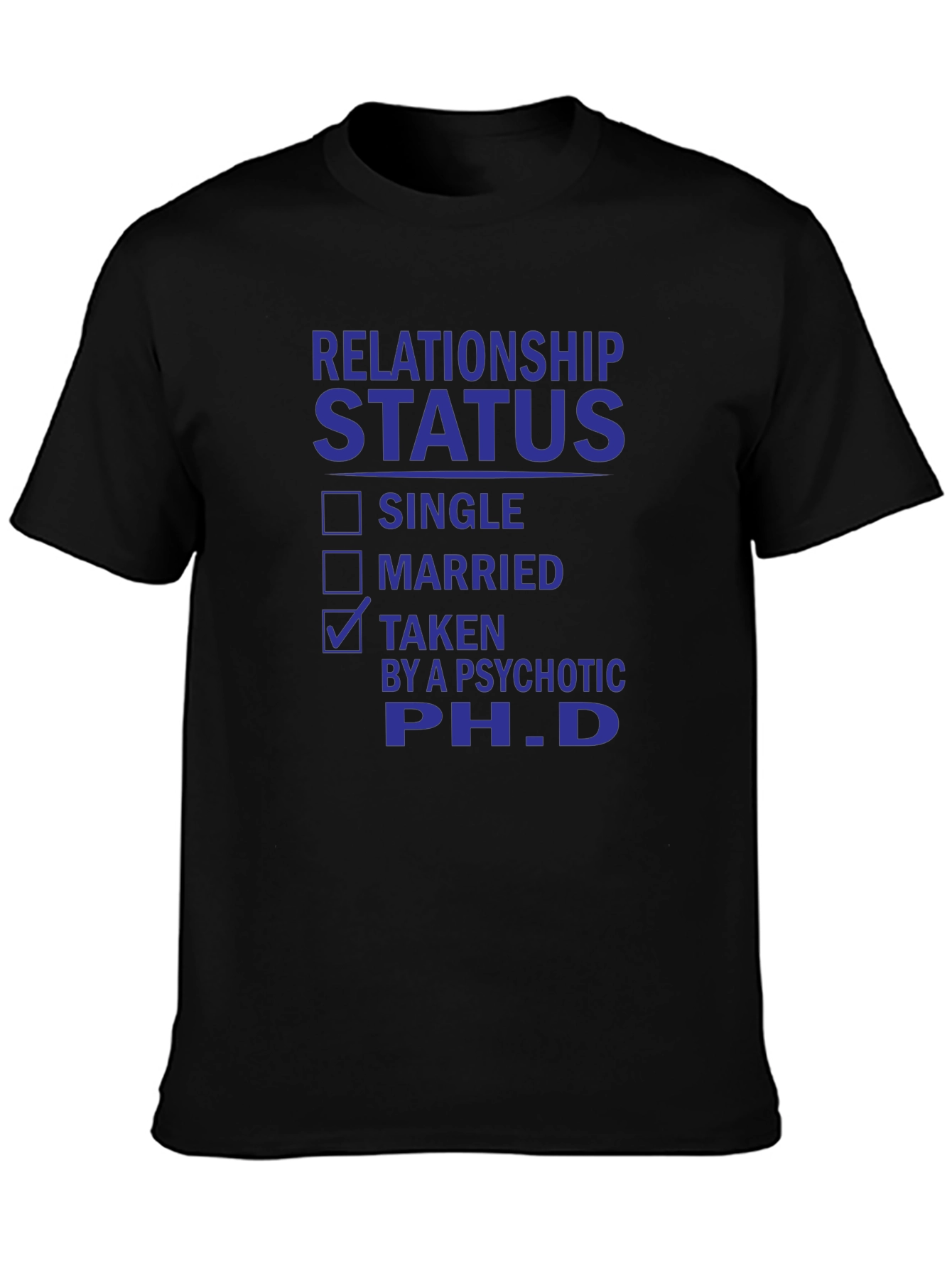 Relationship Status Taken PhD T-Shirt