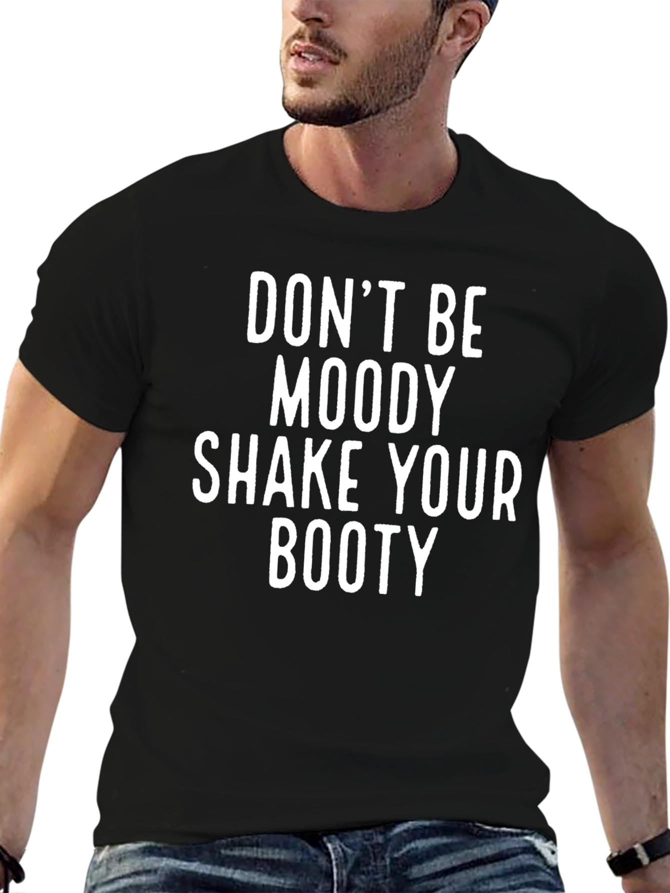 Dont Be Moody Shake Your Booty Graphic Tee