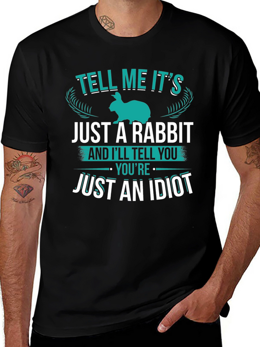 Rabbit T-Shirt: Tell Me Its Just a Rabbit Sarcastic Tee