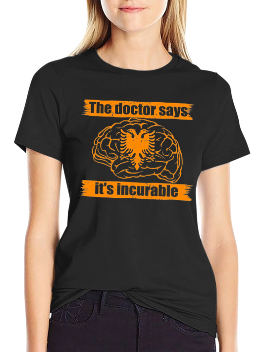 The Doctor Says Its Incurable Tee