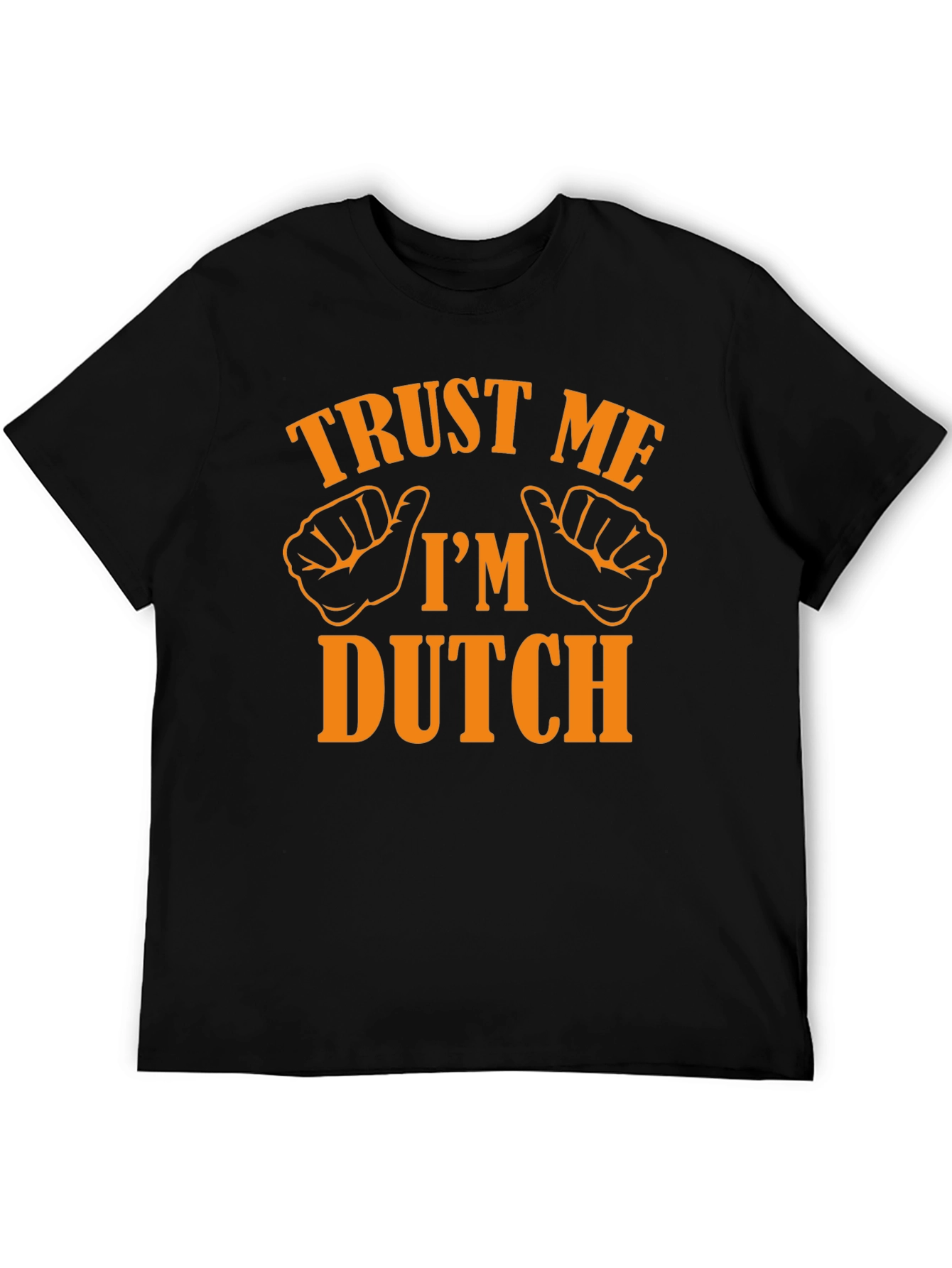Trust Me Im Dutch T-Shirt - Novelty Graphic Tee