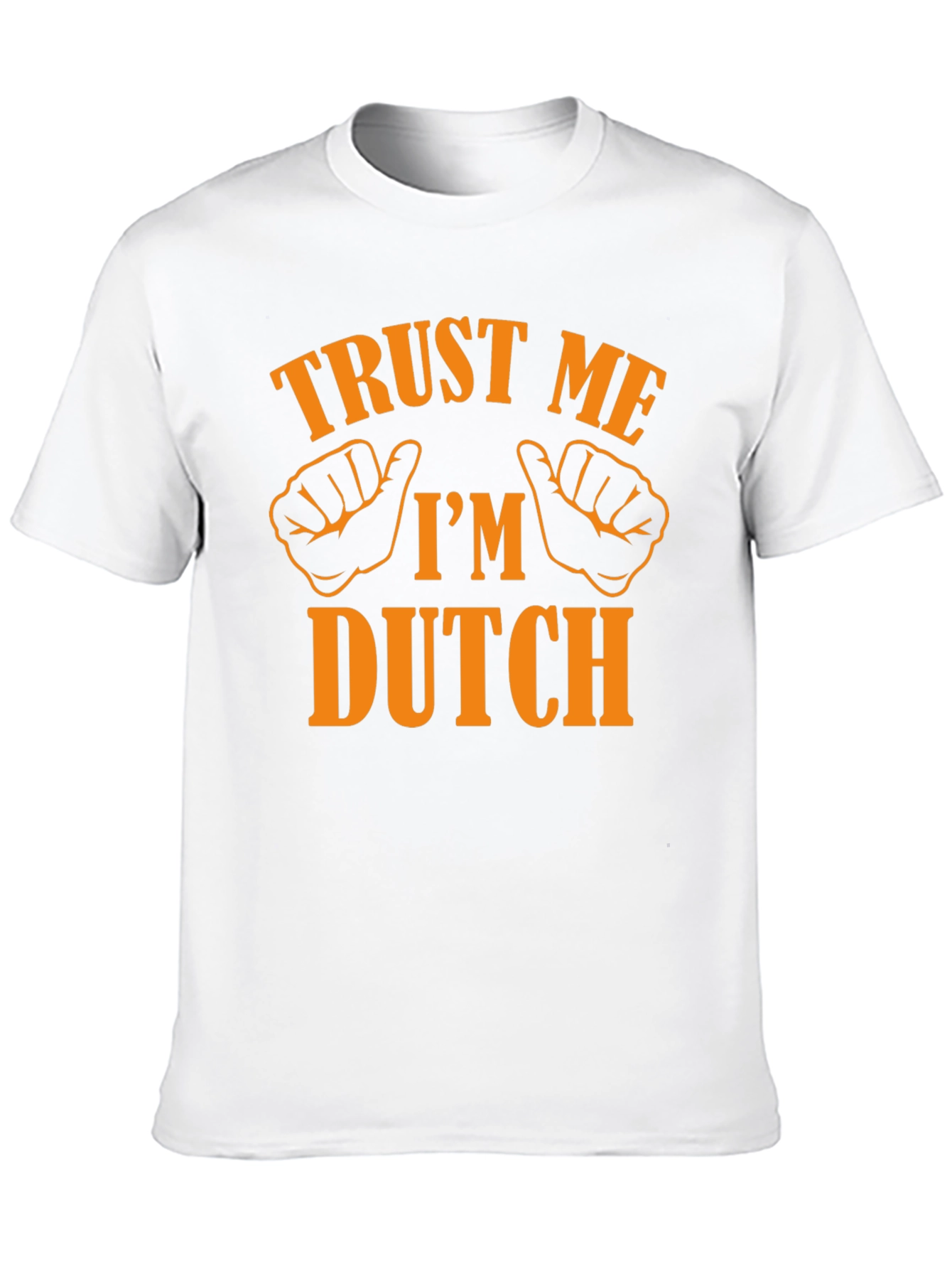 Trust Me Im Dutch T-Shirt - Novelty Graphic Tee