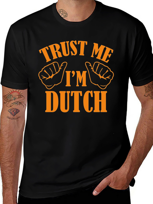 Trust Me Im Dutch T-Shirt - Novelty Graphic Tee