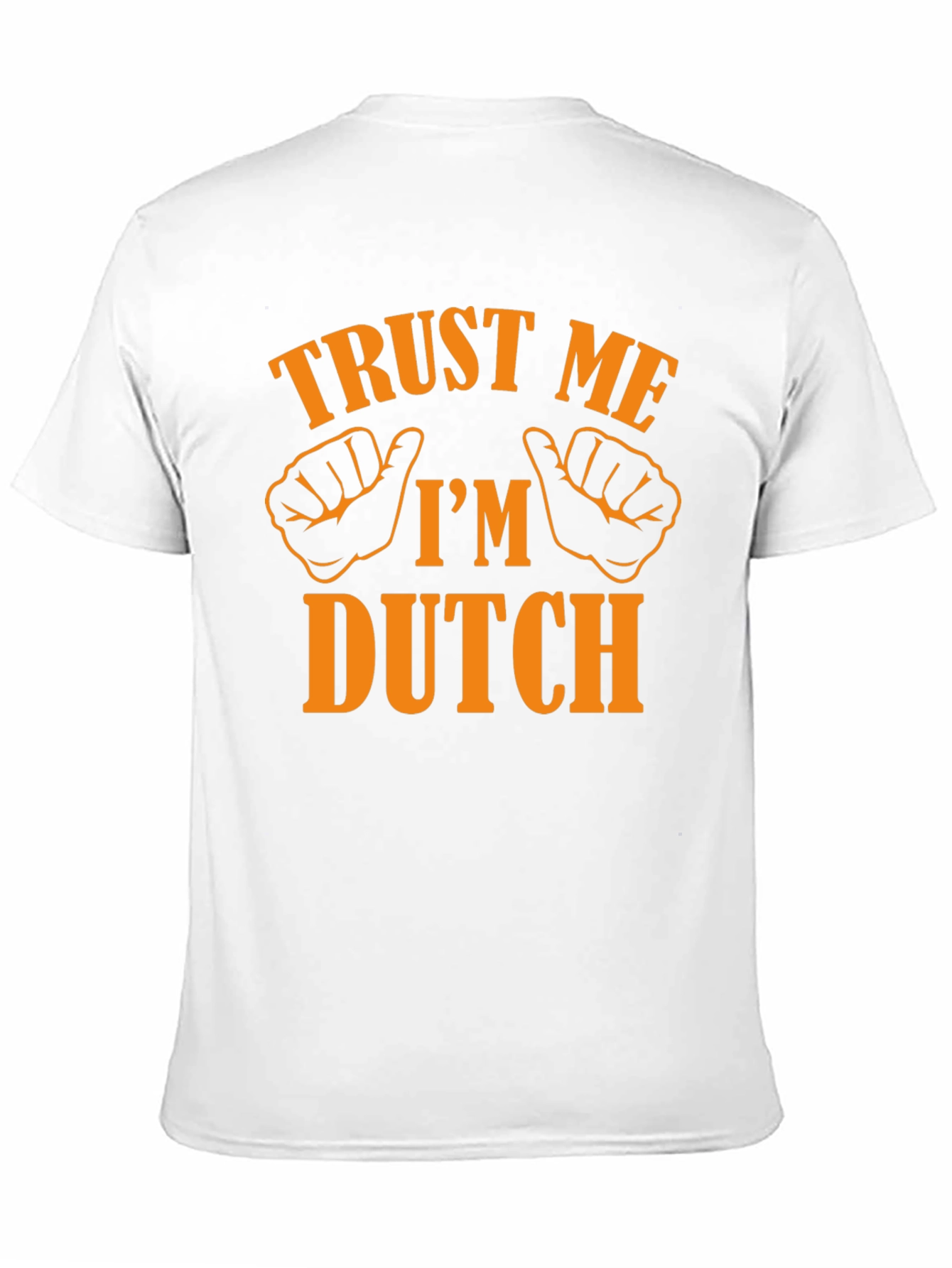Trust Me Im Dutch T-Shirt - Novelty Graphic Tee