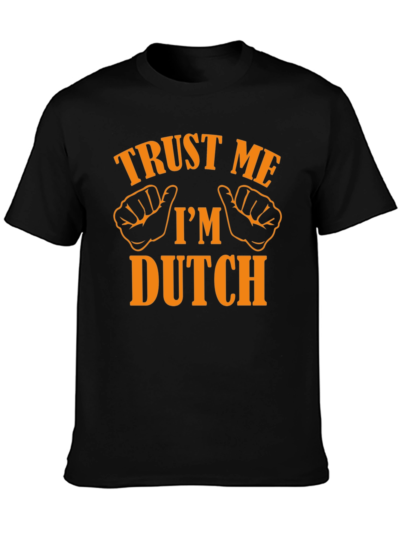 Trust Me Im Dutch T-Shirt - Novelty Graphic Tee