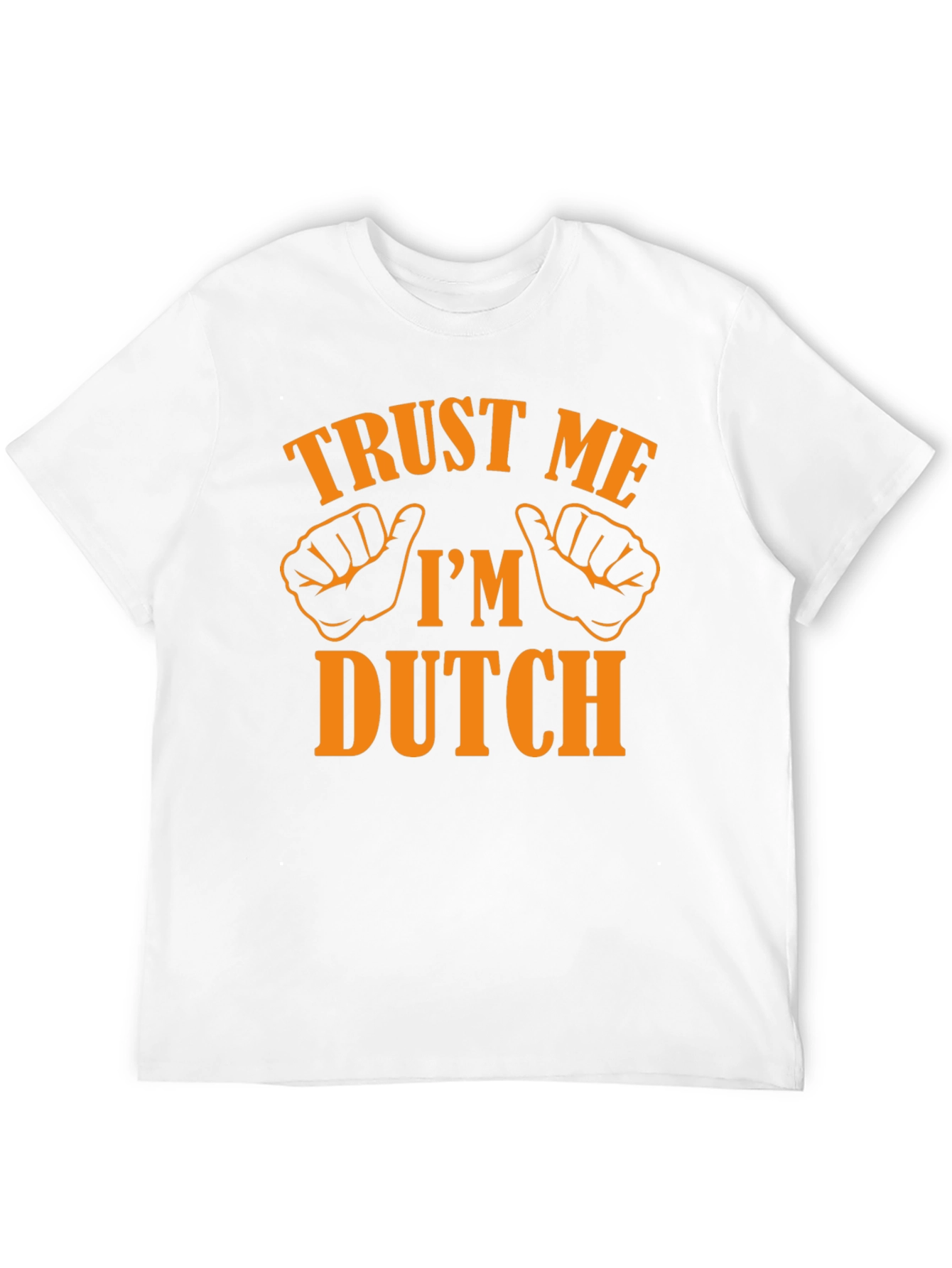 Trust Me Im Dutch T-Shirt - Novelty Graphic Tee